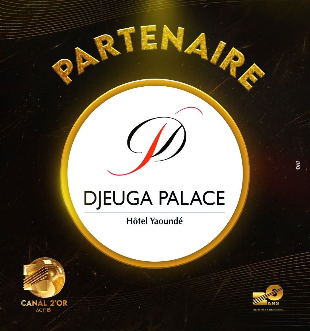 Partenaire Canal 2'Or Acte 15 — Djeuga Palace Hôtel Yaoundé